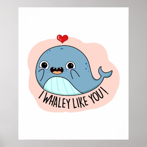 I Whaley Like You Funny Whale Pun  Poster