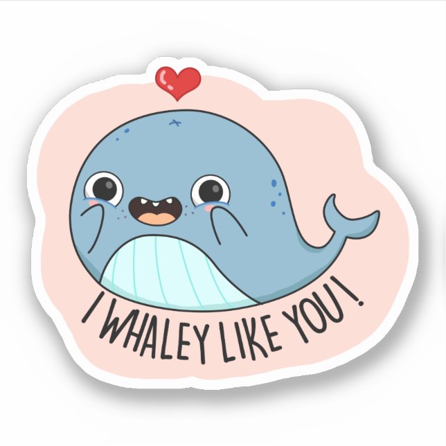 I Whaley Like You Funny Whale Pun  Sticker (Front)