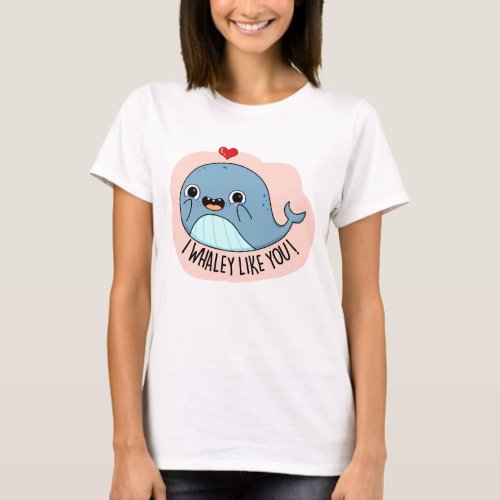 I Whaley Like You Funny Whale Pun  T_Shirt