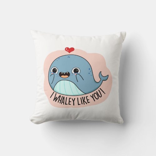 I Whaley Like You Funny Whale Pun  Throw Pillow