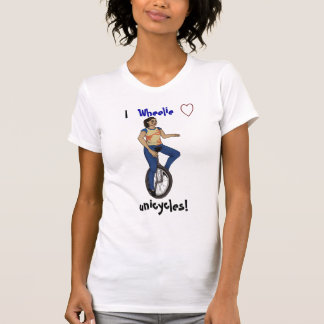 I wheelie love Unicycles! T-Shirt