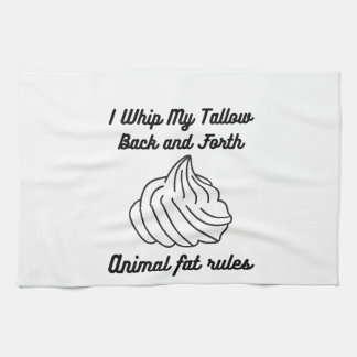 I Whip My Tallow Back and Forth Kitchen Towel