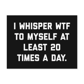 I Whisper WTF Funny Quote Postcard