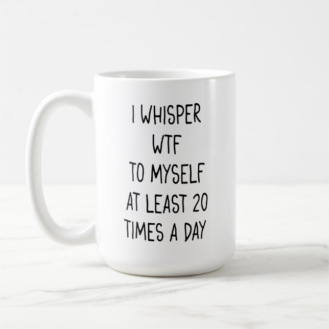 I whisper WTF Latte Mug (Left)