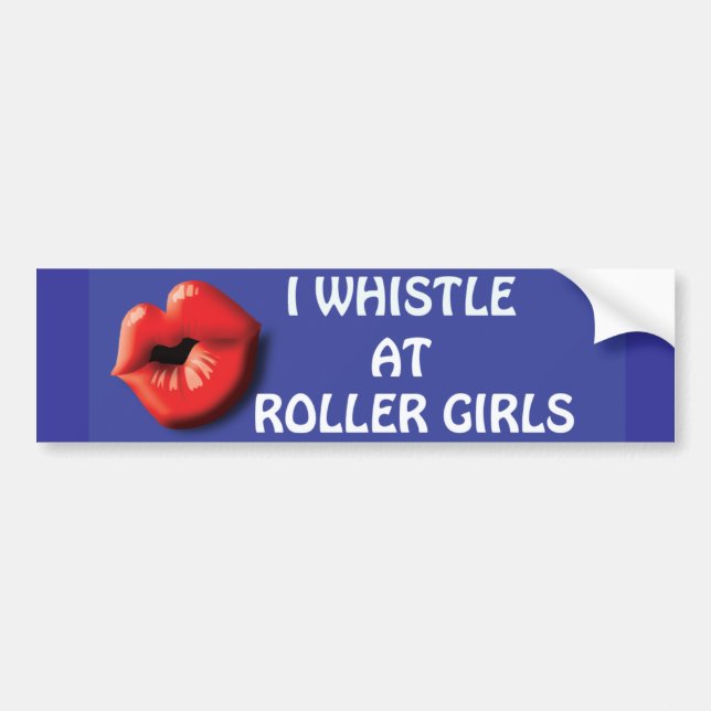 I Whistle at Roller Girls Bumber Sticker (Front)