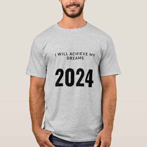 I will achieve my dreams T_Shirt