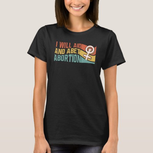 I Will Aid And Abet Abortion Pro Choice Womens Ri T_Shirt