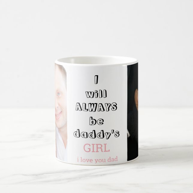 I will Always Be Daddy's Girl Father's Day Photo Coffee Mug (Center)