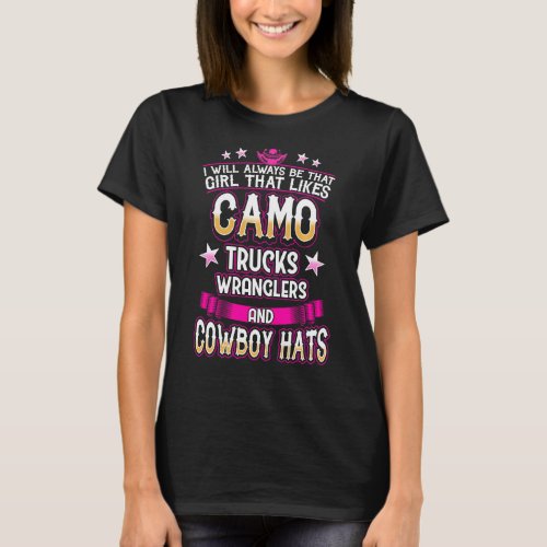 I Will Always Be That Girl That Likes Camo Trucks T_Shirt