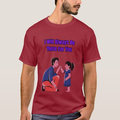I Will Always Be There For You T_Shirt