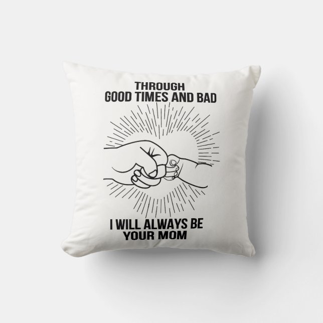 I Will Always Be Your Mom Throw Pillow (Front)