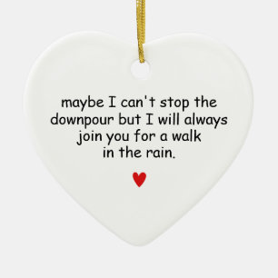I Will Always Join You For A Walk In The Rain Ceramic Ornament
