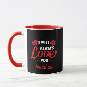 I Will Always Love You Mug