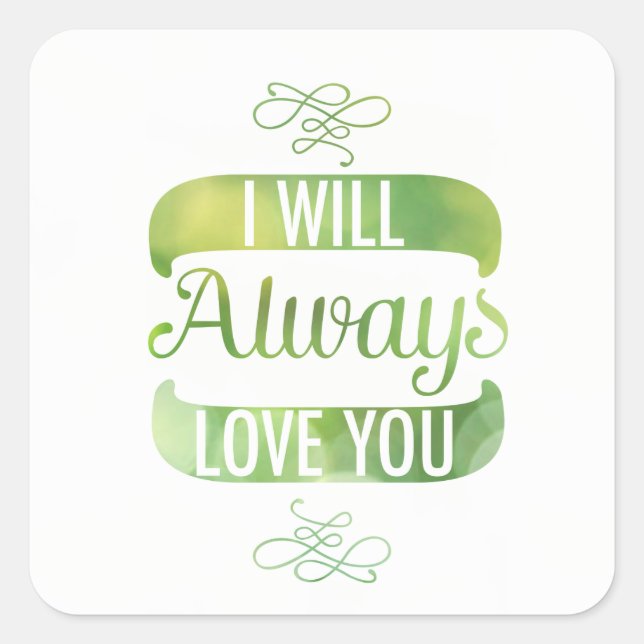 I Will Always Love You Square Sticker (Front)