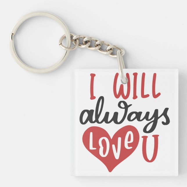  I Will Always Love You | Valentine's Day  Cute  Keychain (Front)