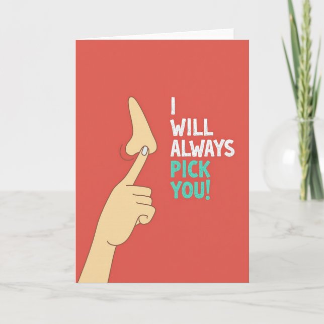 I Will Always Pick You Funny Card (Front)