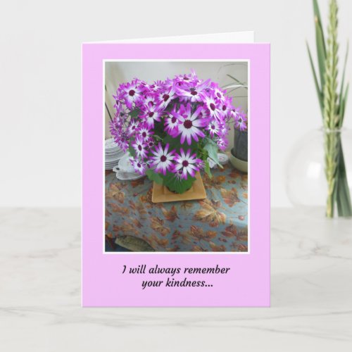 I Will Always Remember Your Kindness Thank You Card