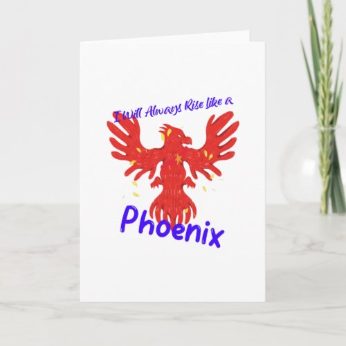 I Will Always Rise Like a Phoenix Card