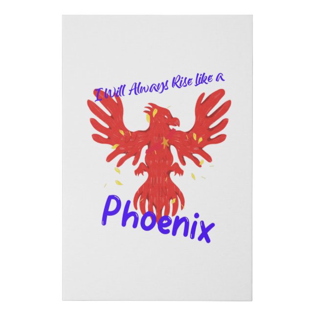 I Will Always Rise Like a Phoenix Faux Canvas Print (Front)