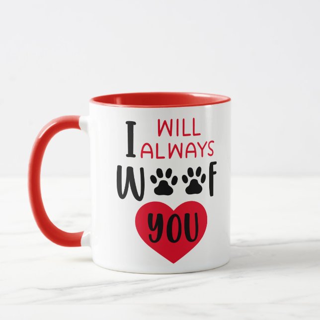 I will always woof you ...Valentine  Mug (Left)