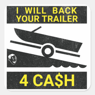 I Will Back Your Trailer For Cash - Funny boating Square Sticker