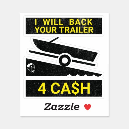 I Will Back Your Trailer For Cash _ Funny boating Sticker