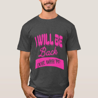 "I Will Be Back - Motivational T-Shirt". T-Shirt