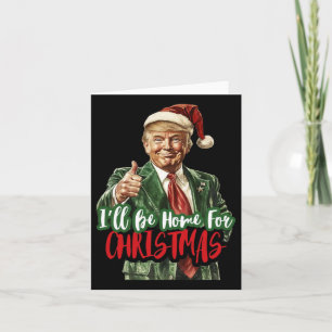 I Will Be Home For Christmas For Trump Fan Card