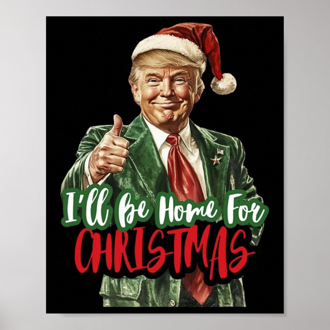 I Will Be Home For Christmas Funny Trump 1  Poster (Front)