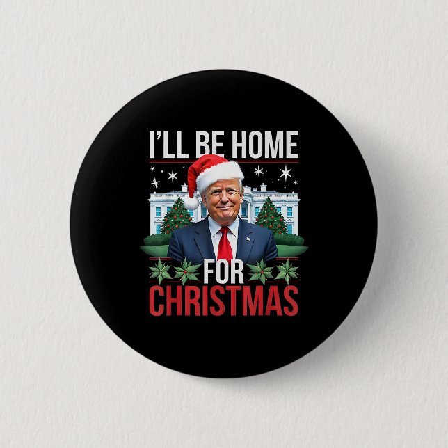I Will Be Home For Christmas Funny Trump  Button (Front)