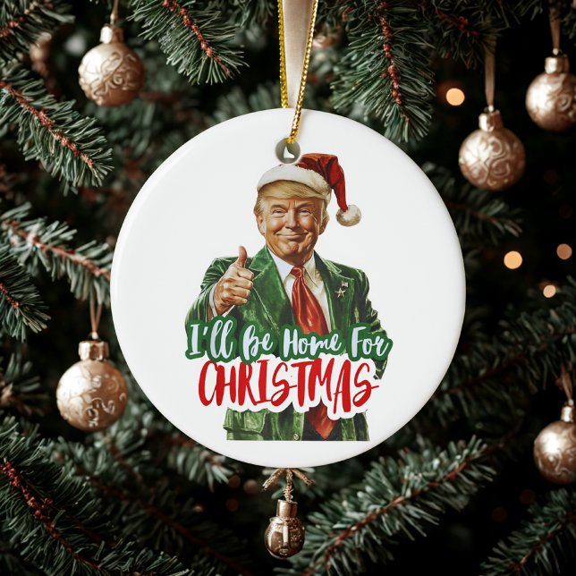 I Will Be Home For Christmas Funny Trump Gift Ceramic Ornament (Creator Uploaded)