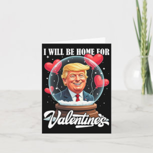 I Will Be Home For Valentines Funny Trump Valentin Card