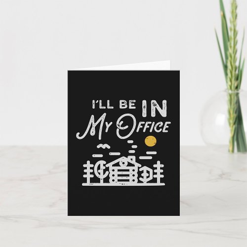 I Will Be In My Office Card