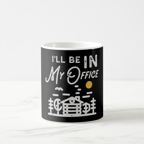 I Will Be In My Office Coffee Mug