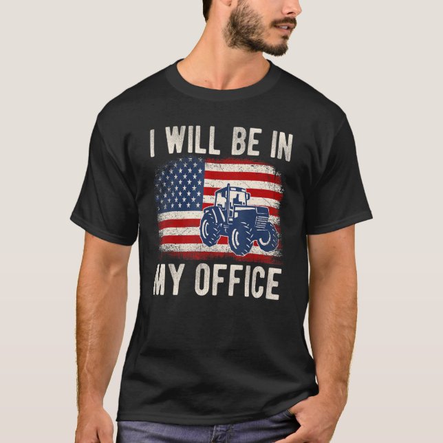 I Will Be In My Office Distressed American Flag Fu T-Shirt (Front)