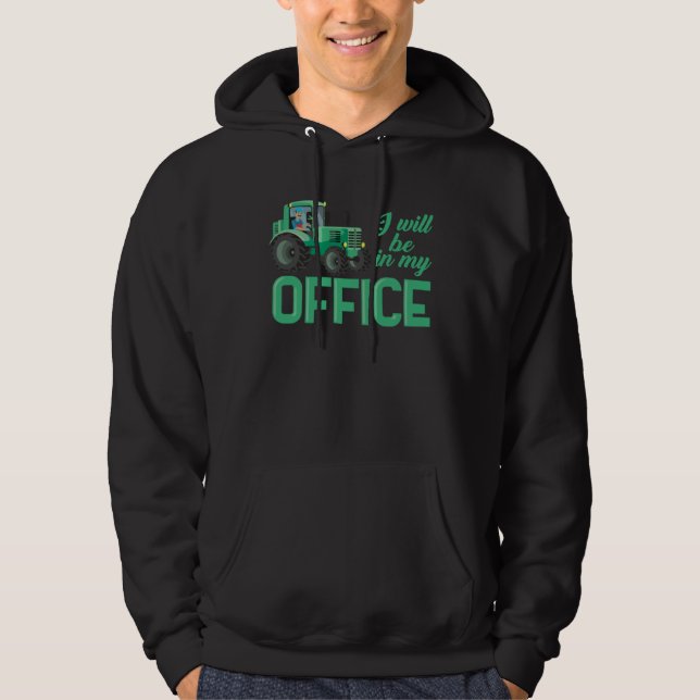 I Will Be In My Office Ranch Farming Life Fathers  Hoodie (Front)