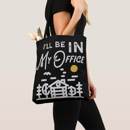 I Will Be In My Office Tote Bag