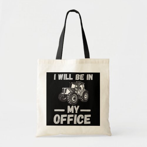 I will be in my office tractor driver gifts tote bag