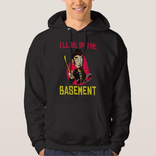 I Will Be In The Basement  Drummer Hoodie