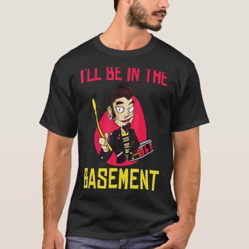 I Will Be In The Basement  Drummer T_Shirt