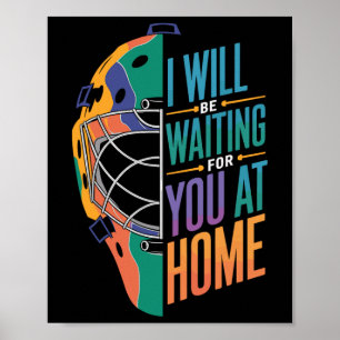 I Will Be Waiting For You At Home Softll Catcher _ Poster