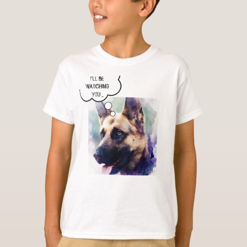 I Will Be Watching You German Shepherd Dog Photo T_Shirt