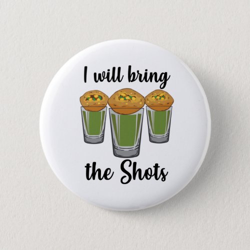 I will bring the shots Pani Puri shot glass Party Button