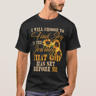 I Will Choose To Find Joy In The Journey T-Shirt