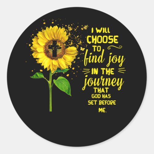 I Will Choose To Find Joy In The Journey That God Classic Round Sticker
