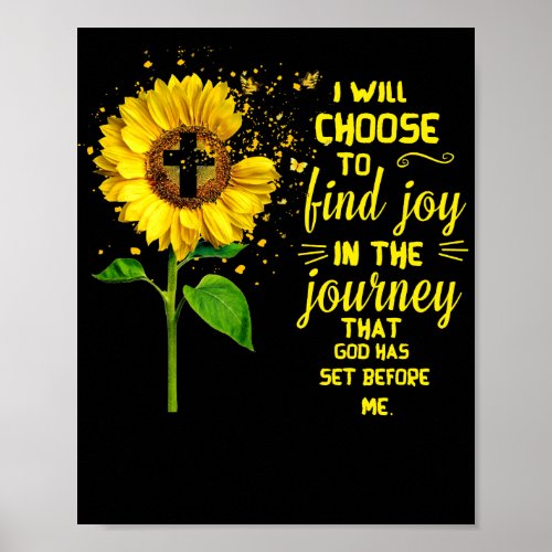 I Will Choose To Find Joy In The Journey That God Poster