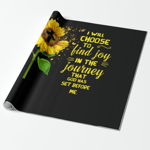 I Will Choose To Find Joy In The Journey That God Wrapping Paper