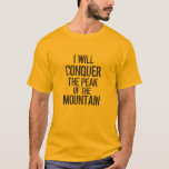 [ Thumbnail: "I Will Conquer The Peak of The Mountain" T-Shirt ]