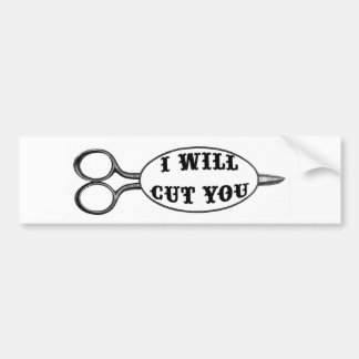 I Will Cut You Bumper Sticker
