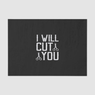 i will cut you tissue paper